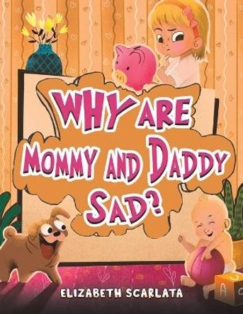 Why Are Mommy and Daddy Sad? by Elizabeth Scarlata 9781645363484