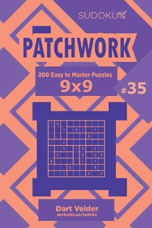 Sudoku Patchwork - 200 Easy to Master Puzzles 9x9 (Volume 35) by Dart Veider 9781700926401