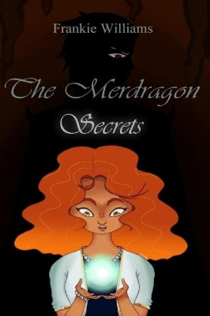 The Merdragon: Secrets by Briannia Dawkins 9781649530561 The Merdragon: Secrets by Briannia Dawkins 9781649530561