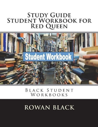 Study Guide Student Workbook for Red Queen: Black Student Workbooks by Rowan Black 9781721820252
