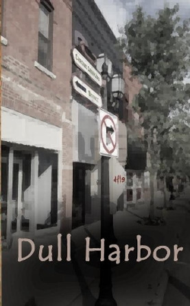 Dull Harbor by Daniel F L Endicott 9781721737277