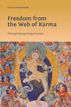 Freedom from the Web of Karma: Through Rising Energy Practice by Acharya Premananda 9781722182342