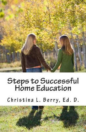 Steps to Successful Home Education by Christina L Berry Ed D 9781603000062