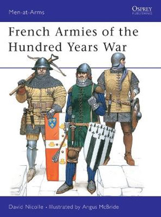 French Armies of the Hundred Years War by David Nicolle