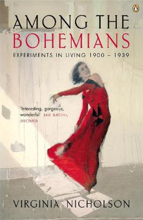 Among the Bohemians: Experiments in Living 1900-1939 by Virginia Nicholson