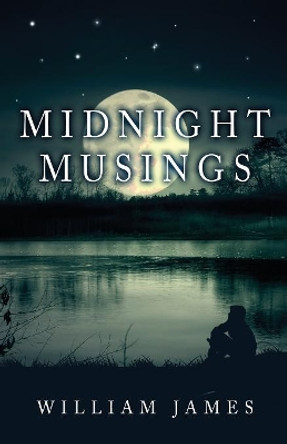 Midnight Musings by Dr William James 9781535603836