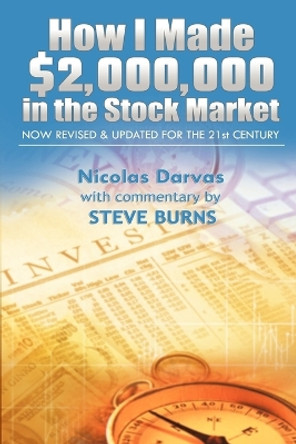 How I Made $2,000,000 in the Stock Market: Now Revised & Updated for the 21st Century by Darvas Nicolas 9781607964926