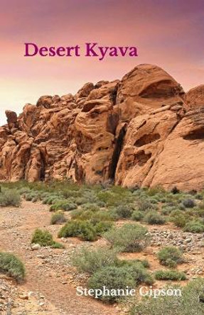 Desert Kyava: Beginning of a Legend by Stephanie Gipson 9781704738529