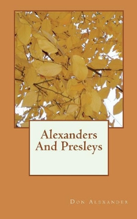 Alexanders and Presleys by Don Alexander 9781724472427