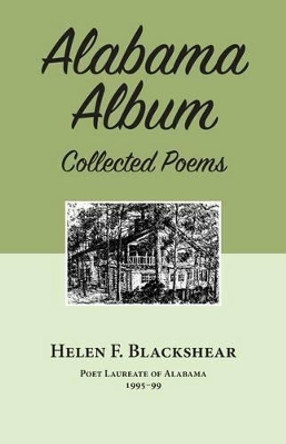 Alabama Album: Collected Poems by Helen Blackshear 9781603064057