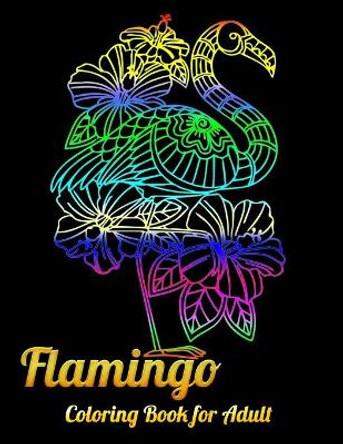 Flamingo Coloring Book for Adult: An Adult Coloring Book with Fun, Easy, flower pattern and Relaxing Coloring Pages by Masab Press House 9781679610509