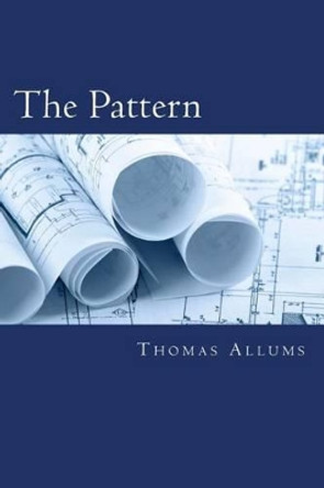 The Pattern by Thomas Allums III 9781490920788