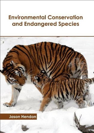 Environmental Conservation and Endangered Species by Jason Hendon 9781632398253