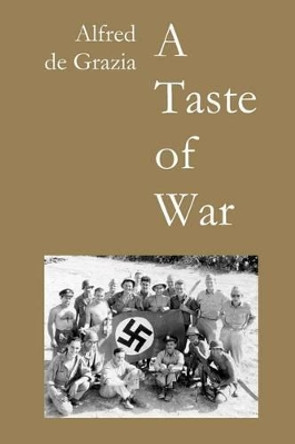 Taste of War: Soldiering in World War II by Alfred De Grazia 9781603770798