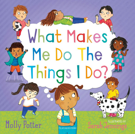 What Makes Me Do The Things I Do? by Molly Potter