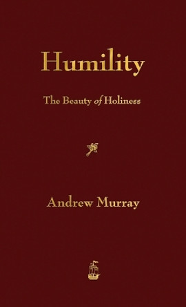 Humility: The Beauty of Holiness by Andrew Murray 9781603868358