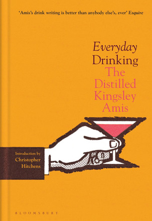 Everyday Drinking: The Distilled Kingsley Amis by Kingsley Amis