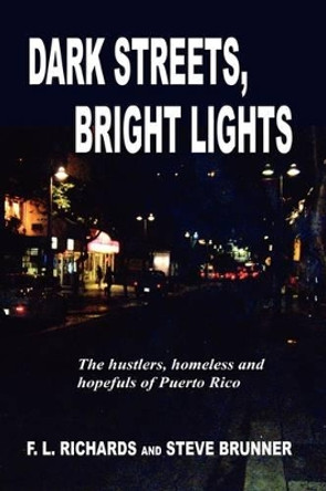 Dark Streets, Bright Lights by F L Richards 9781604141924