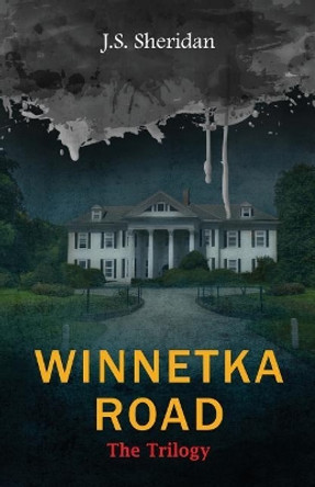 Winnetka Road: The Trilogy by J S Sheridan 9781725611689