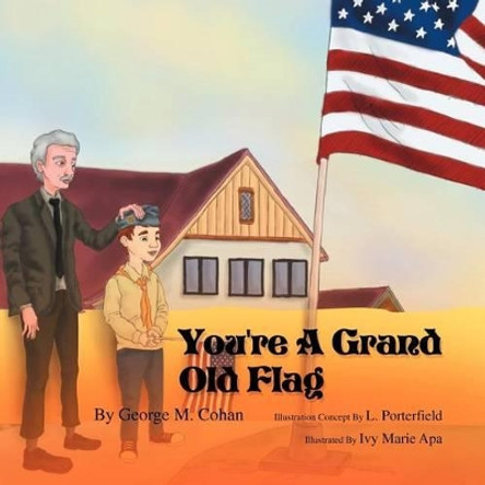 You're a Grand Old Flag by L Porterfield 9781465346513