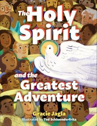 The Holy Spirit and the Greatest Adventure by Gracie Jagla 9781681929835