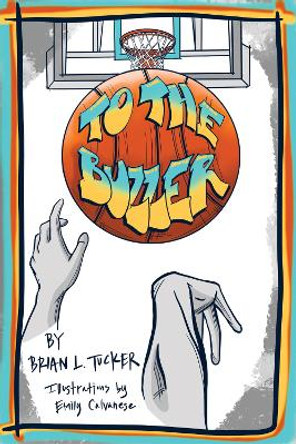 To the Buzzer by Brian L Tucker 9781725284708