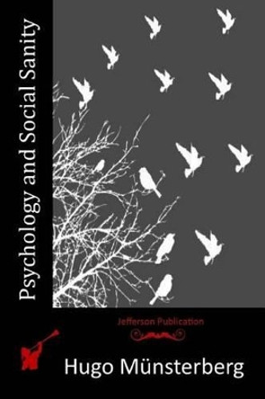 Psychology and Social Sanity by Hugo Munsterberg 9781517699161