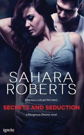 Secrets and Seduction by Sahara Roberts 9781682810545