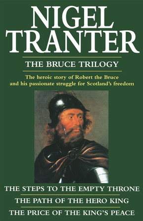 The Bruce Trilogy: The thrilling story of Scotland's great hero, Robert the Bruce by Nigel Tranter
