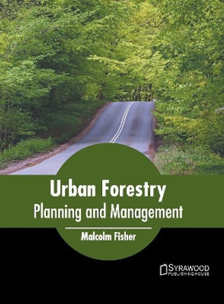 Urban Forestry: Planning and Management by Malcolm Fisher 9781682866795
