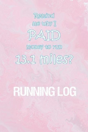 Running Log: Running Log for tracking and monitoring your workouts and progress towards your fitness goals. by Kwg Creates 9781726147965