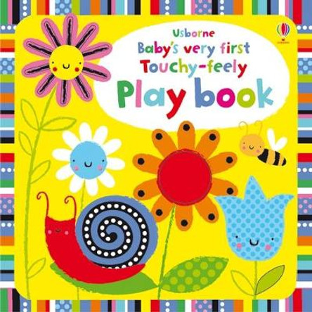 Babys Very First Touchy-Feely Playbook by Fiona Watt