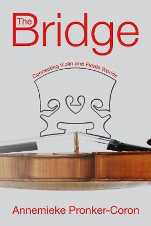 The Bridge: Connecting Violin and Fiddle Worlds by Polytekton 9781683150183