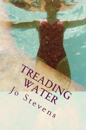 Treading Water: Still Smiling by Jo Stevens 9781726271943