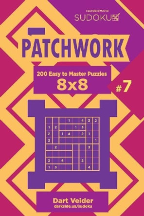 Sudoku Patchwork - 200 Easy to Master Puzzles 8x8 (Volume 7) by Dart Veider 9781729724620