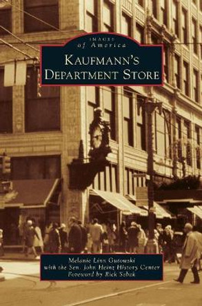 Kaufmann's Department Store by Melanie Linn Gutowski 9781540227195