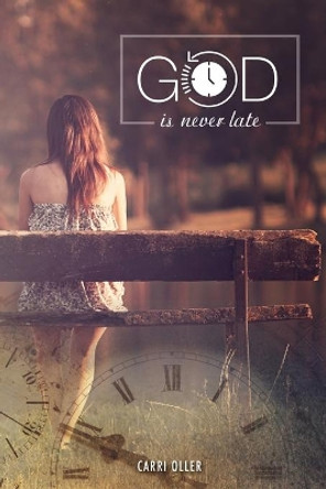 God Is Never Late by Carri Oller 9781700091697