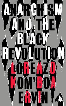Anarchism and the Black Revolution: The Definitive Edition by Lorenzo Kom'boa Ervin