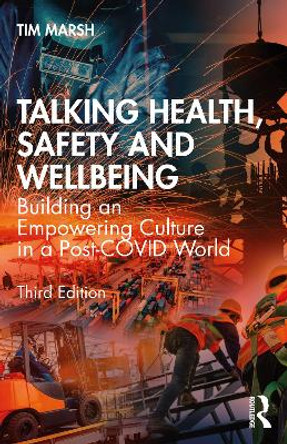 Talking Health, Safety and Wellbeing: Building an Empowering Culture in a Post-COVID World by Tim Marsh