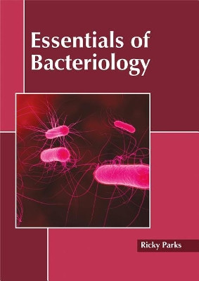 Essentials of Bacteriology by Ricky Parks 9781632398147