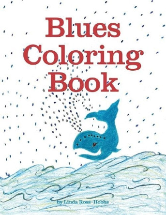 Blues Coloring Book by Linda Ross-Hobbs 9781544620503