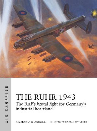 The Ruhr 1943: The RAF's brutal fight for Germany's industrial heartland by Richard Worrall