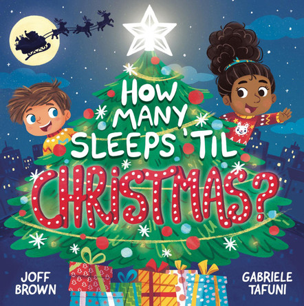 How Many Sleeps 'Til Christmas?: A Countdown to the Most Special Day of the Year Joff Brown 9781839350870