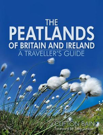 The Peatlands of Britain and Ireland: A Traveller's Guide by Clifton Bain
