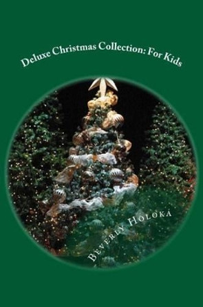 Deluxe Christmas Collection: For Kids by Beverly Holoka 9781540326010