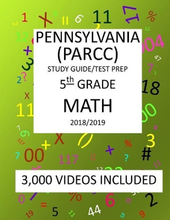 5th Grade PENNSYLVANIA PSSA, 2019 MATH, Test Prep: 5th Grade PENNSYLVANIA SYSTEM of SCHOOL ASSESSMENT 2019 MATH Test Prep/Study Guide by Mark Shannon 9781727098075