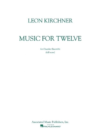 Music for Twelve: Score by Leon Kirchner 9780793525225