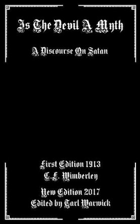 Is the Devil a Myth: A Discourse on Satan by C F Wimberley 9781546388517