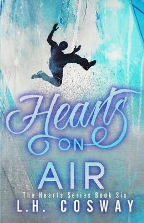 Hearts on Air by L H Cosway 9781546558262