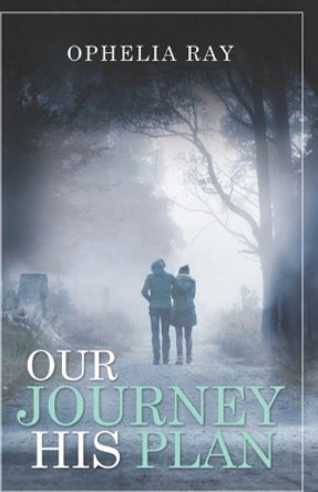 Our Journey His Plan by Ophelia Ray 9781732444423